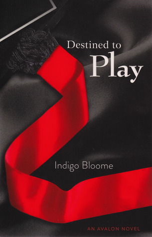 Destined to Play. by Indigo Bloome