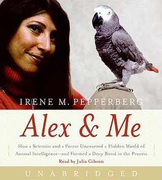 Alex & Me CD: How a Scientist and a Parrot Discovered a Hidden World of Animal Intelligence--and Formed a Deep Bond in the Process (2008)