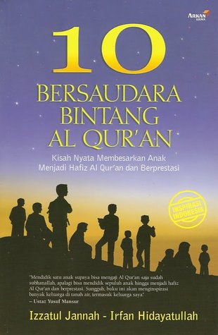 10 Bersaudara Bintang Al Qur’an (Kisah Nyata Membesarkan Anak Menjadi Hafiz al-Quran dan Berprestasi) (2010)