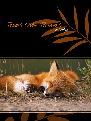 Foxes Over Flowers (2014)