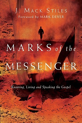 Marks of the Messenger: Knowing, Living and Speaking the Gospel (2010)