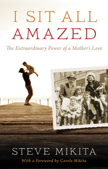 I Sit All Amazed: The Extraordinary Power of a Mother's Love (2011)
