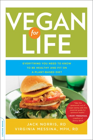 Vegan for Life: Everything You Need to Know to Be Healthy and Fit on a Plant-Based Diet