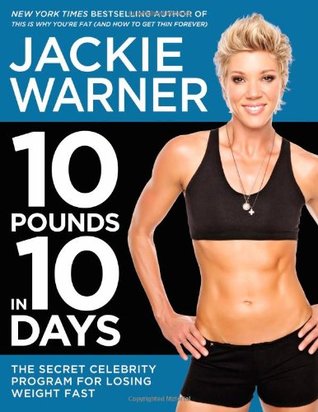 10 Pounds in 10 Days: The Secret Celebrity Program for Losing Weight Fast