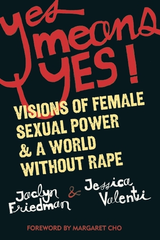 Yes Means Yes!: Visions of Female Sexual Power and A World Without Rape (2008)