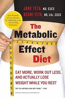 The Metabolic Effect Diet: Eat More, Work Out Less, and Actually Lose Weight While You Rest (2010)