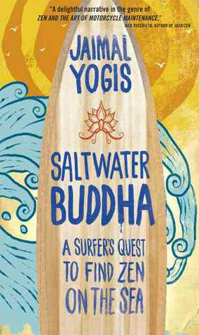 Saltwater Buddha: A Surfer's Quest to Find Zen on the Sea (2009)