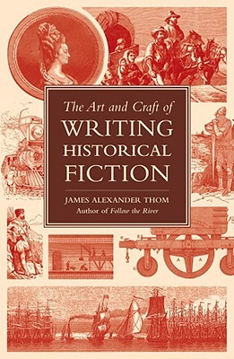 The Art and Craft of Writing Historical Fiction (2010)