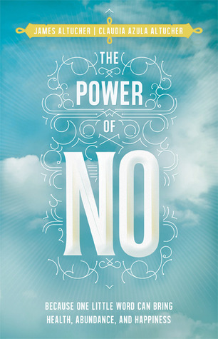 The Power of No: Because One Little Word Can Bring Health, Abundance, and Happiness (2014)