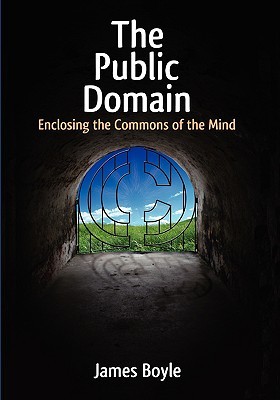 Public Domain: Enclosing the Commons of the Mind (2008)