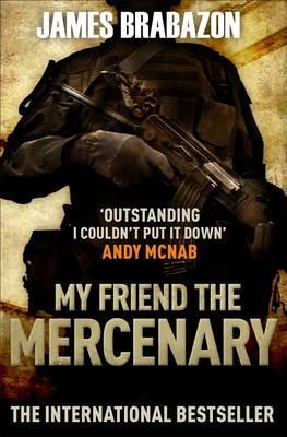 My Friend the Mercenary. James Brabazon (2011)