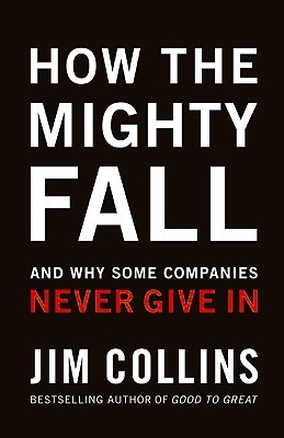 How The Mighty Fall: And Why Some Companies Never Give In (2009)