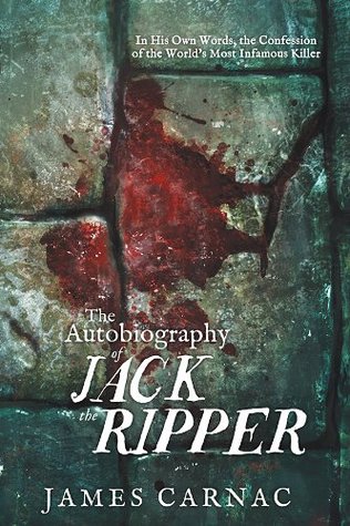 Autobiography of Jack the Ripper: In His Own Words, The Confession of the World's Most Infamous Killer (2012)