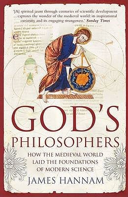 God's Philosophers: How the Medieval World Laid the Foundations of Modern Science (2009)