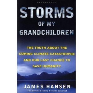 Storms Of My Grandchildren: The Truth About The Climate Catastrophe And Our Last Chance To Save Humanity (2000)