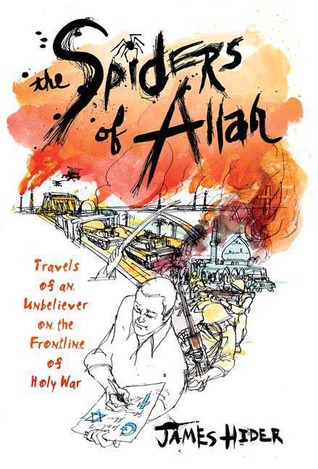 The Spiders of Allah: Travels of an Unbeliever on the Frontline of Holy War (2009)