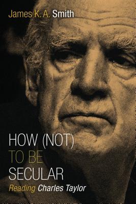 How (Not) to Be Secular: Reading Charles Taylor (2014)