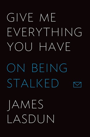 Give Me Everything You Have: On Being Stalked (2013)