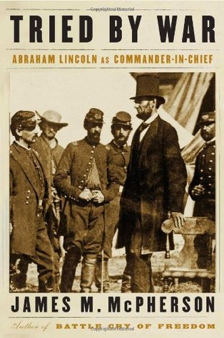 Tried by War: Abraham Lincoln as Commander in Chief (2008)