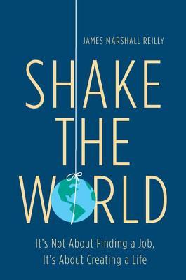 Shake the World: It's Not About Finding a Job, It's About Creating a Life (2011)