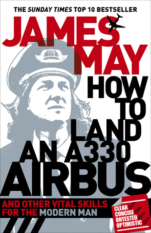 How to Land an A330 Airbus: And Other Vital Skills for the Modern Man (2011)