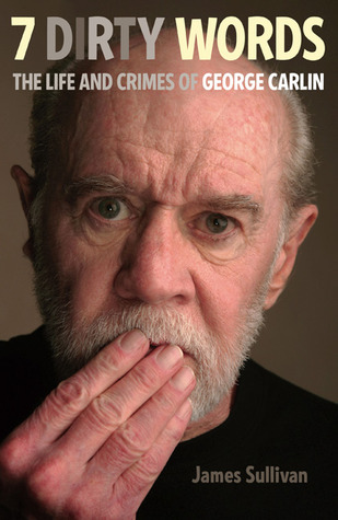 7 Dirty Words: The Life and Crimes of George Carlin (2010)