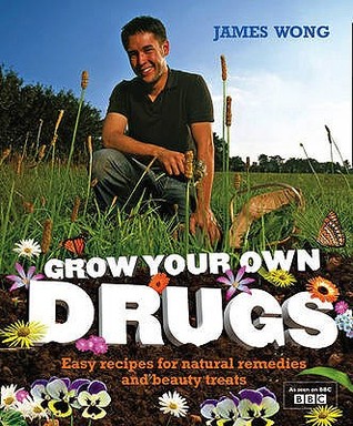 Grow Your Own Drugs: Easy Recipes for Natural Remedies and Beauty Treats (2009)
