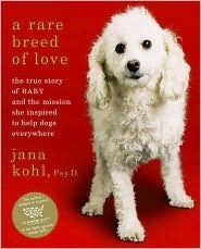 A Rare Breed of Love: The True Story of Baby and the Mission She Inspired to Help Dogs Everywhere (2008)