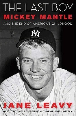 The Last Boy: Mickey Mantle and the End of America's Childhood (2010)