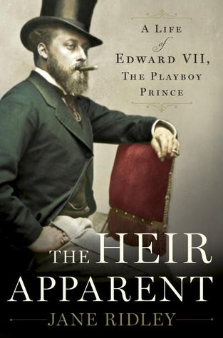 The Heir Apparent: A Life of Edward VII, the Playboy Prince (2013)