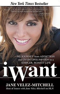 iWant: My Journey from Addiction and Overconsumption to a Simpler, Honest Life (2009)