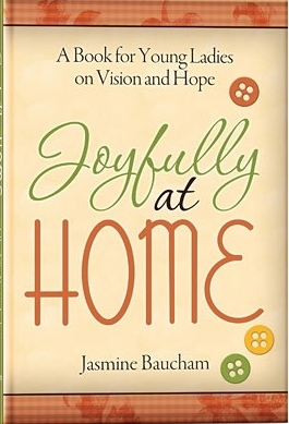 Joyfully at Home: A Book for Young Ladies on Vision and Hope (2010)