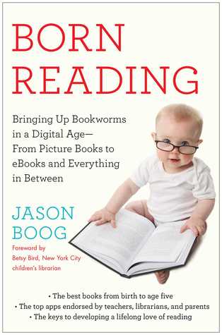Born Reading: Bringing Up Bookworms in a Digital Age -- From Picture Books to eBooks and Everything in Between (2014)
