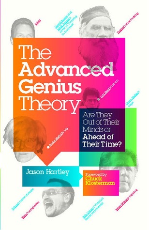 The Advanced Genius Theory: Are They Out of Their Minds or Ahead of Their Time?