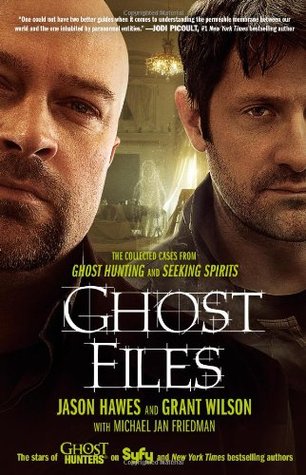 Ghost Files: The Collected Cases from Ghost Hunting and Seeking Spirits (2011)