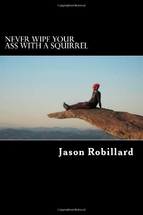 Never Wipe Your Ass with a Squirrel: A Trail and Ultramarathon Running Guide for Weird Folks (2000)