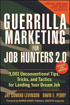 Guerrilla Marketing for Job Hunters 2.0: 1,001 Unconventional Tips, Tricks, and Tactics for Landing Your Dream Job (2009)