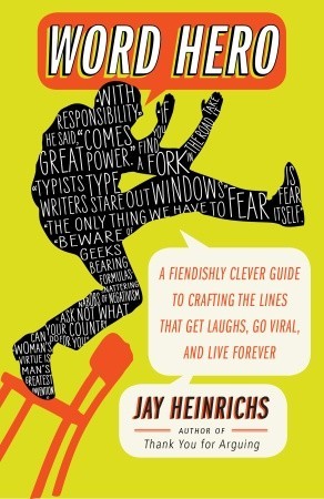 Word Hero: A Fiendishly Clever Guide to Crafting the Lines that Get Laughs, Go Viral, and Live Forever (2011)