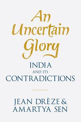 An Uncertain Glory: India and Its Contradictions (2013)
