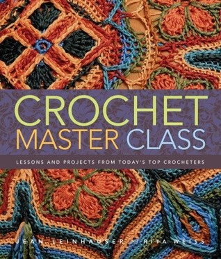 Crochet Master Class: Lessons and Projects from Today's Top Crocheters (2010)