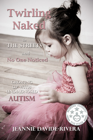 Twirling Naked in the Streets and No One Noticed: Growing Up With Undiagnosed Autism (2013)