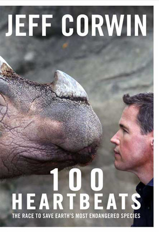 100 Heartbeats: A Journey to Meet Our Planet's Endangered Animals and the Heroes Working to Save Them