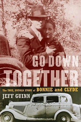 Go Down Together: The True, Untold Story of Bonnie and Clyde (2009)
