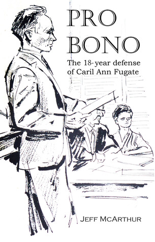 Pro Bono The 18year defense of Caril Ann Fugate (2012)