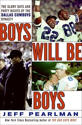 Boys Will Be Boys: The Glory Days and Party Nights of the Dallas Cowboys Dynasty (2008)