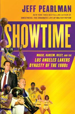 Showtime: Magic, Kareem, Riley, and the Los Angeles Lakers Dynasty of the 1980s