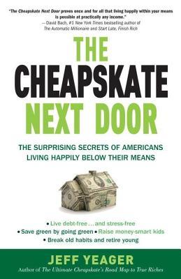 Cheapskate Next Door: The Surprising Secrets of Americans Living Happily Below Their Means