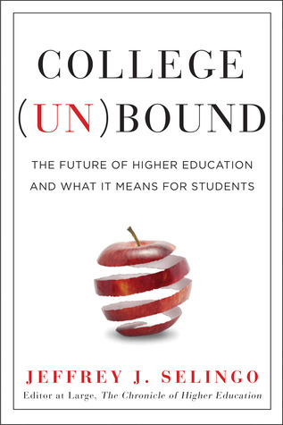 College Unbound: The Future of Higher Education and What It Means for Students (2013)