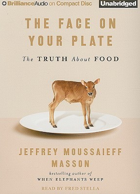 Face on Your Plate, The: The Truth About Food