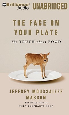 The Face on Your Plate, the Face on Your Plate: The Truth about Food